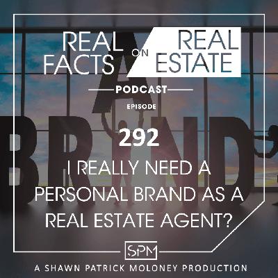 Do I Really Need a Personal Brand as a Real Estate Agent? - EP 292 - Real Facts on Real Estate Do I Really Need a Personal Brand as a Real Estate Agent? - EP 292 - Real Facts on Real Estate