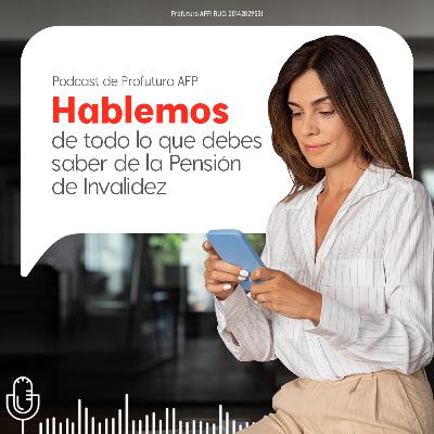 Todo lo que debes saber de la Pensión de Invalidez