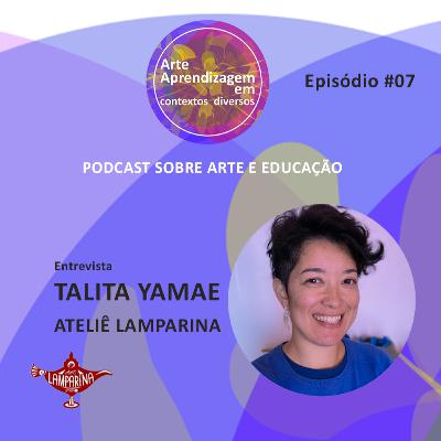 #07 Talita Yamae / Ateliê Lamparina