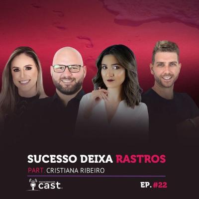 Empreendedorando - EP #22 - Cristiana Ribeiro - O sucesso deixa rastros!