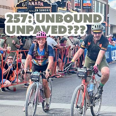 257: Unbound unPAved??? 257: Unbound unPAved???