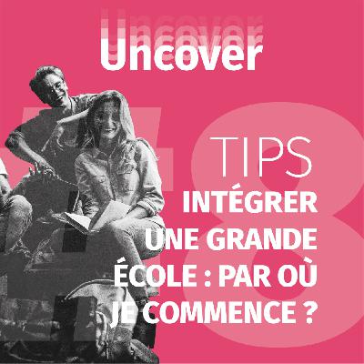 INTÉGRER UNE GRANDE ÉCOLE : par où je commence ?