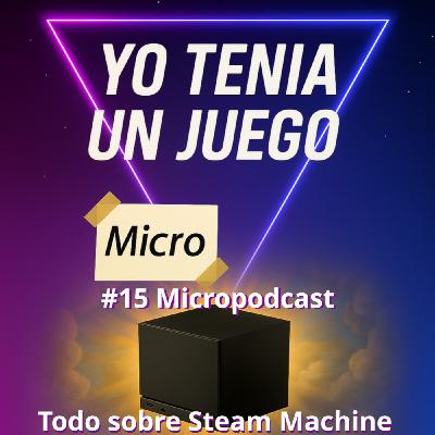 #15 Micropodcast - Todo sobre Steam Machine #15 Micropodcast - Todo sobre Steam Machine