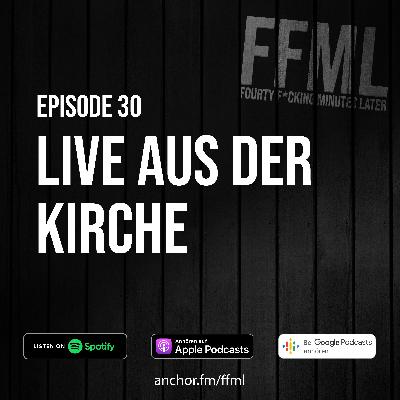 Ep 30 - Live aus der Kirche Ep 30 - Live aus der Kirche