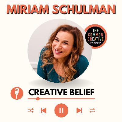 S8E193: Episode 193 - Miriam Schulman: Creative Belief