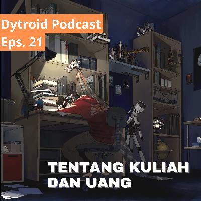 Tentang Kuliah dan Uang ft 3 pengelana | Dytroid Podcast Eps. 21 Tentang Kuliah dan Uang ft 3 pengelana | Dytroid Podcast Eps. 21