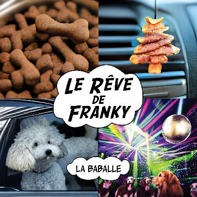 Le Rêve de Franky - LA BABALLE Le Rêve de Franky - LA BABALLE