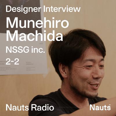 #06 | Designer Interview | NSSG Inc. 町田宗弘さん(後編) #06 | Designer Interview | NSSG Inc. 町田宗弘さん(後編)