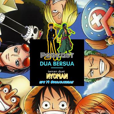 Eps 19 #khususobas : para nakama, mari kita bertukar cangkir ! Semua tentang One Piece with Nyoman