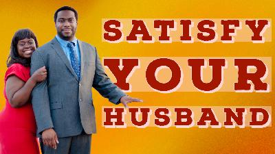 Satisfy Your Husband: How to Satisfy Your Spouse Satisfy Your Husband: How to Satisfy Your Spouse