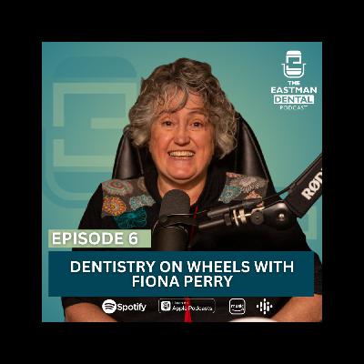 S5 E6: Dentistry on wheels with Fiona Perry