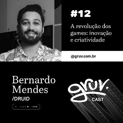 #GruvCast 12 - A revolução dos games: inovação e criatividade