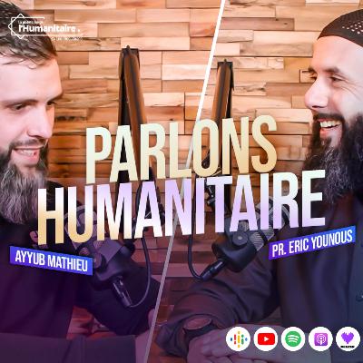 🎙 [ LES PODCASTS LM#35 ] 🎙 Parlons humanitaire