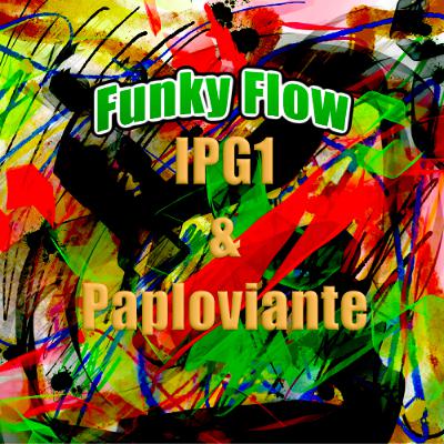 Funky Flow-IPG1 & Paploviante