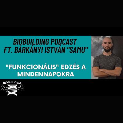 "Funkcionális" edzés a mindennapokra ft. Bárkányi István "Samu" /Biobuilding podcast
