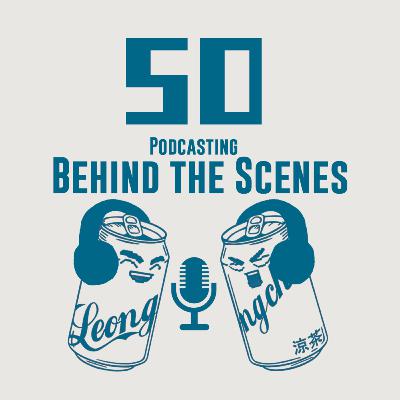 50/ Podcasting - Behind The Scenes