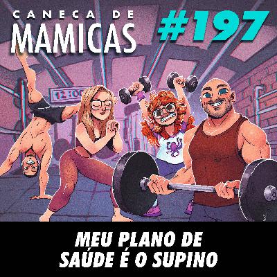 Caneca de Mamicas 197 - Meu plano de saúde é o supino