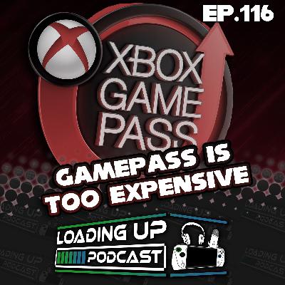 Ep. 116: Gamepass is Too Expensive Ep. 116: Gamepass is Too Expensive
