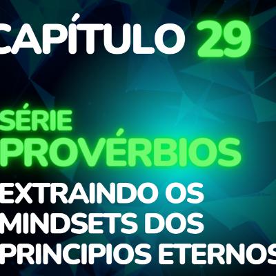 MIndSetBiblicoCast #107 - Provérbios Cap 29 * O Auto-Controle é Valioso