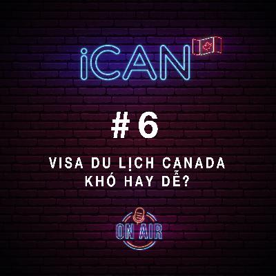 #6: Visa du lịch Canada - KHÓ hay DỄ? #6: Visa du lịch Canada - KHÓ hay DỄ?