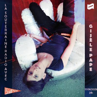 La Souterraine Radio : Gisèle Pape // 17.01.2025