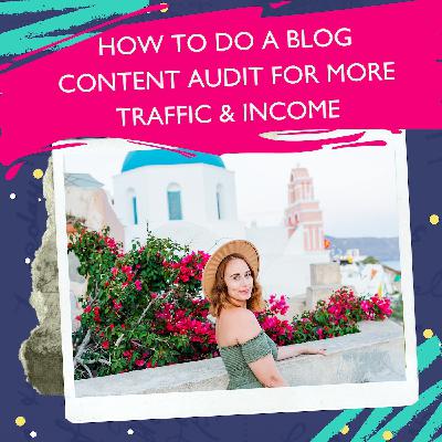 How To Do A Blog Content Audit For More Traffic & Income [Ep. 113]