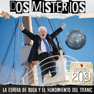 Dos misterios: La esfera de Buga y el hundimiento del Titanic Dos misterios: La esfera de Buga y el hundimiento del Titanic