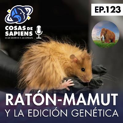 123: RATÓN MAMUT Y LA EDICIÓN GENÉTICA