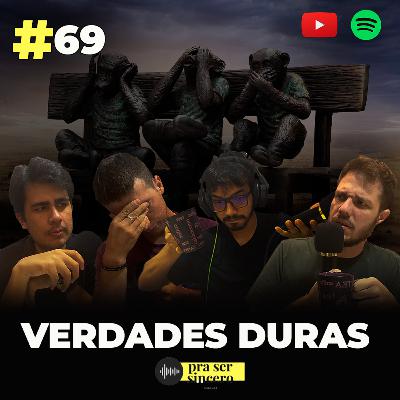 #69 Verdades Duras #69 Verdades Duras
