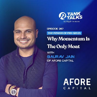 The Power of Pre-Seed: Why Momentum Is the Only Moat with Gaurav Jain of Afore Capital