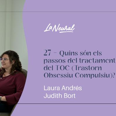 27 - Quins són els passos del tractament del TOC (Trastorn Obsessiu Compulsiu)