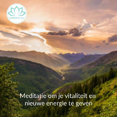 #043 | Meditatie om je nieuwe energie en vitaliteit te geven