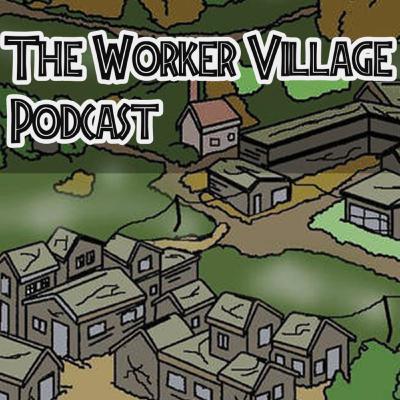 The Worker Village Podcast ep 27 toys and gore, a short one