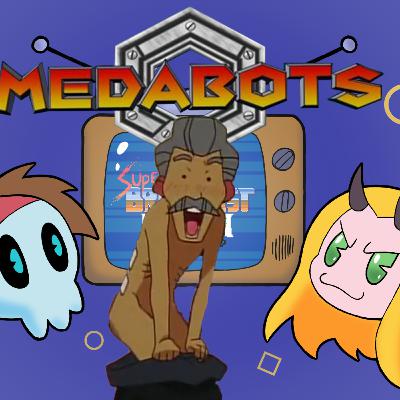 Episode 137 - Medabots (Part 2)