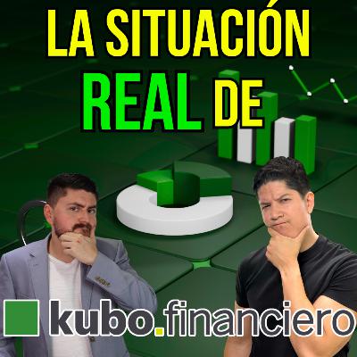 378. ¿Qué está pasando en KUBO FINANCIERO? Te revelamos lo que encontramos