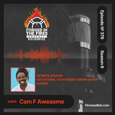 Episode 376 - Forged in the Fires Guest - Cam F Awesome