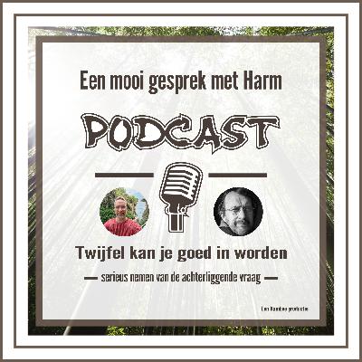 Twijfel kan je goed in worden - in gesprek met Harm van der Gaag