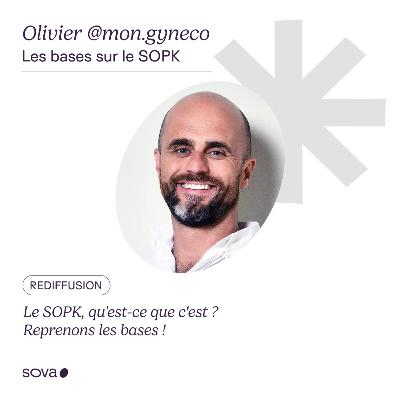 [REDIFFUSION] Olivier @mon.gyneco : Le SOPK, qu'est ce que c'est ? Reprenons les bases !