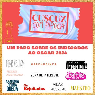 #PipocaDeOuro T3E03 - Um papo sobre os indicados ao Oscar 2024