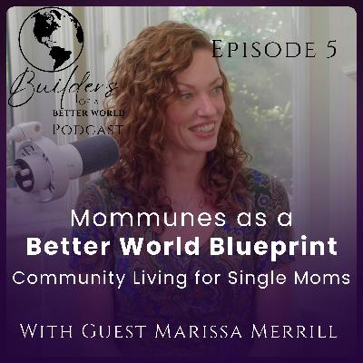 5. Mommunes as a Better World Blueprint: Community Living for Single Moms 5. Mommunes as a Better World Blueprint: Community Living for Single Moms