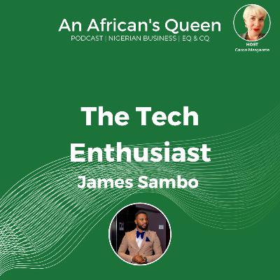 Ep: 05: The Tech Enthusiast - James Sambo (bonus: Biz Workshop with Caz)