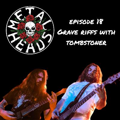 Grave Riffs with Tombstoner Grave Riffs with Tombstoner
