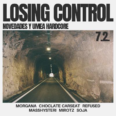 7.2. Losing Control - Novedas y Umea hardcore