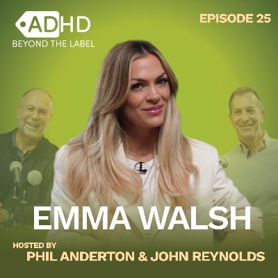 I WAS ALWAYS SEEN AS BEING 'FINE' | Emma Walsh | ADHD Beyond the Label
