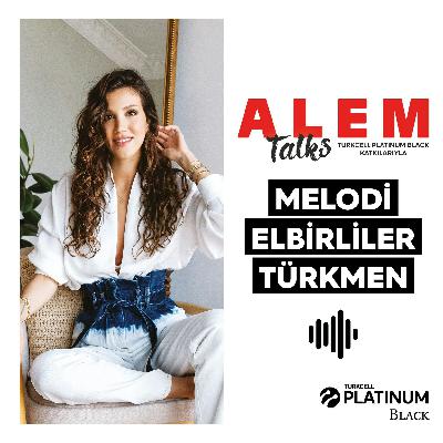 ALEM Talks #21 - Melodi Elbirliler Türkmen