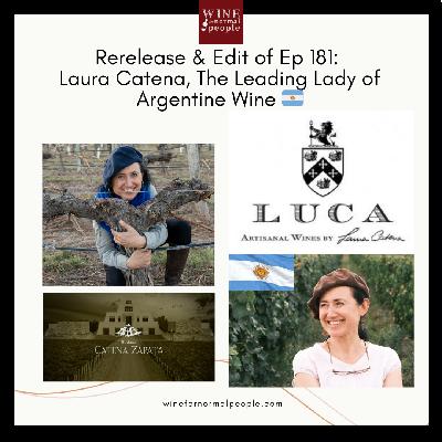 Rerelease and Edit of Ep 181: Laura Catena, The Leading Lady of Argentine Wine