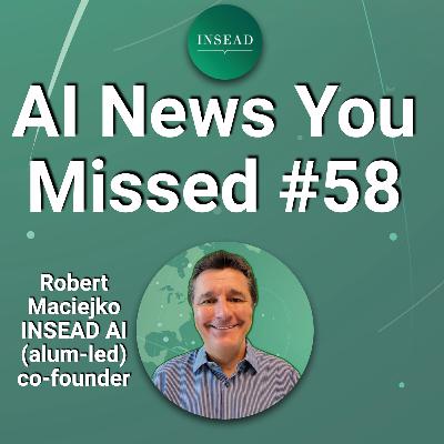AI New You Missed #58 - by INSEAD AI