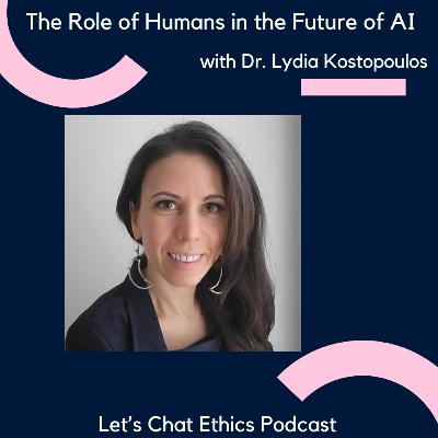 The Role of Humans in the Future of AI with Dr. Lydia Kostopoulos