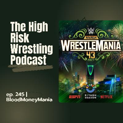 The High Risk Wrestling Podcast | ep. 245 | BloodMoneyMania