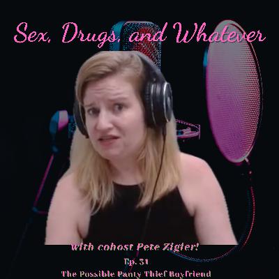 Vera James, Pete Zigler, and the Possible Panty Thief Boyfriend??